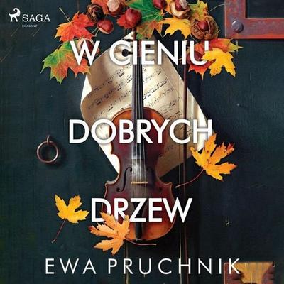 W cieniu dobrych drzew - Ewa Pruchnik, Audio, 9788728499764