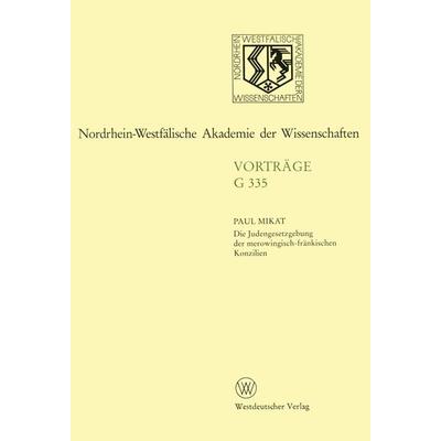Die Judengesetzgebung der merowingisch-fränkischen Konzilien, Taschenbuch von Paul Mikat, VS Verlag für Sozialwissenschaften, 978-3-531-07335-4
