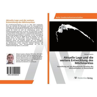 Aktuelle Lage und die weitere Entwicklung des Milchmarktes, Taschenbuch von Maksym Lysytsia, AV Akademikerverlag, 978-3-330-50242-0