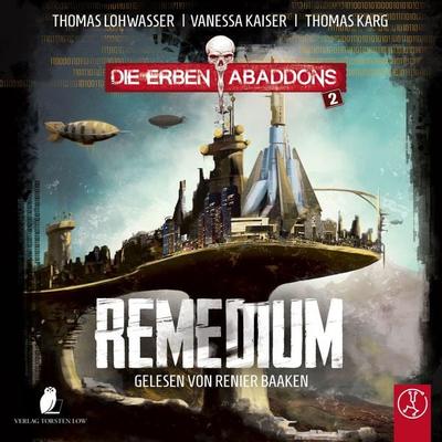Die Erben Abaddons - Remedium - Thomas Lohwasser,Vanessa Kaiser,Thomas Karg, Audio, 9783989010710