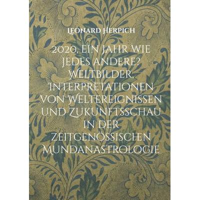 2020, ein Jahr wie jedes andere? Weltbilder, Interpretationen von Weltereignissen und Zukunftsschau in der zeitgenössischen Mundanastrologie,