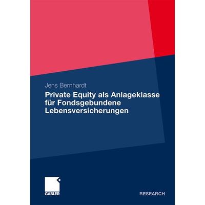 Private Equity als Anlageklasse für Fondsgebundene Lebensversicherungen, Taschenbuch von Jens Bernhardt, Betriebswirtschaftlicher Verlag Gabler,