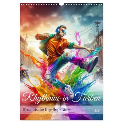 Rhythmus in Farben - Dynamische Hip-Hop-Tänzer (Wandkalender 2026 DIN A3 hoch), CALVENDO Monatskalender