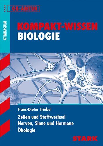 Hans-Dieter Triebel - Kompakt-Wissen Gymnasium / Zellen und Stoffwechsel · Nerven, Sinne und Hormone · Ökologie: G8-Abitur: Für alle Bundesländer. G8-Abitur. Zellen und Stoffwechsel. Nerven, Sinne und Hormone. Ökologie - Preis vom 30.09.2026 09:01:18 h