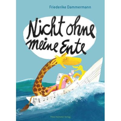 Nicht ohne meine Ente, Gebundene Ausgabe von Friederike Dammermann, Peter Hammer Verlag, 978-3-7795-0689-8