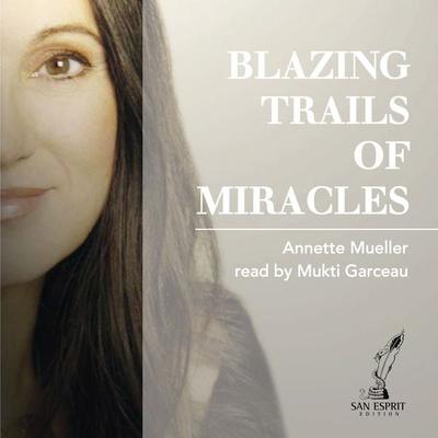 Blazing Trails of Miracles - Annette Müller,Cornelia Schelling, Audio, 9783943099249