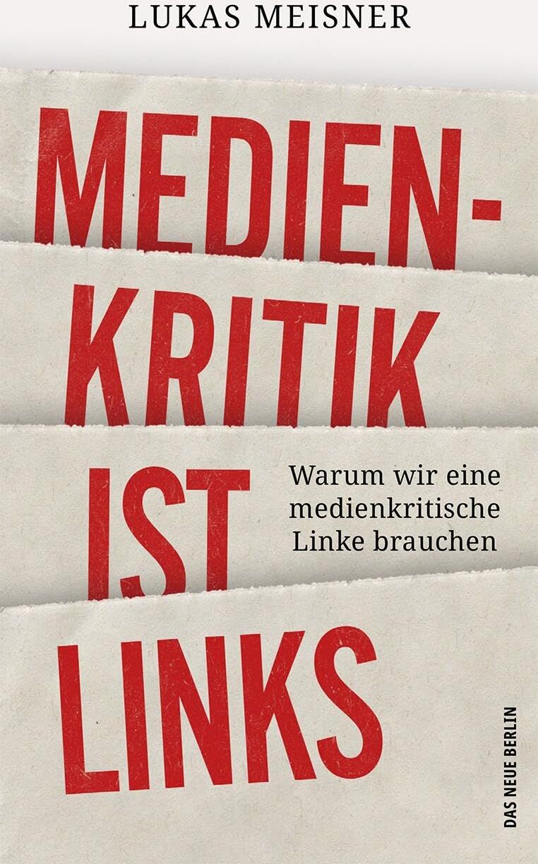 Lukas Meisner - Medienkritik ist links: Warum wir eine medienkritische Linke brauchen - Preis vom 30.09.2026 22:30:23 h