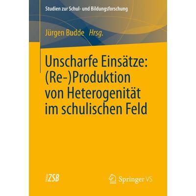 Unscharfe Einsätze: (Re-)Produktion von Heterogenität im schulischen Feld, Taschenbuch von , Springer Fachmedien Wiesbaden GmbH, 978-3-531-18415-9