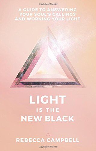 Rebecca Campbell - Light Is the New Black: A Guide to Answering Your Soul's Callings and Working Your Light - Preis vom 09.10.2026 07:28:09 h