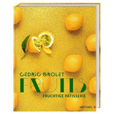 Fruits, Gebundene Ausgabe von Cedric Grolet, Matthaes, 978-3-9854108-7-3