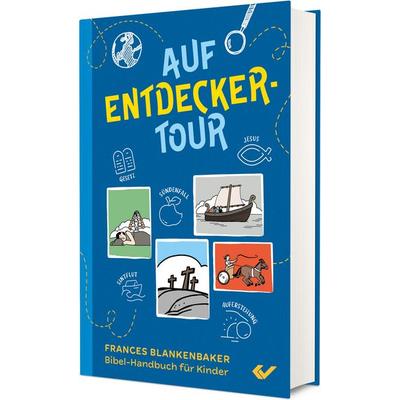 Auf Entdeckertour, Gebundene Ausgabe von Frances Blankenbaker, Christliche Verlagsgesellschaft, 978-3-9896306-8-0