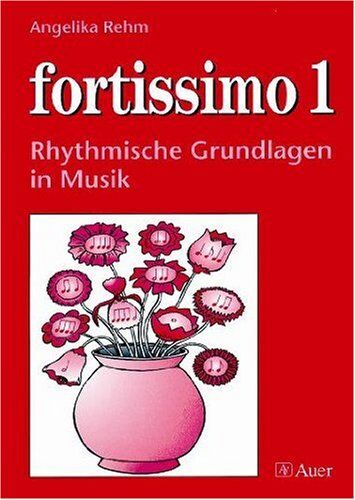 Angelika Rehm - fortissimo, Bd.1, Rhythmische Grundlagen in Musik - Preis vom 30.09.2026 09:01:18 h