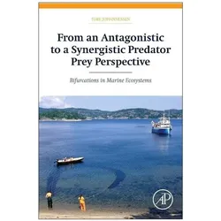From an Antagonistic to a Synergistic Predator Prey Perspective, Fachbücher von Tore Johannessen