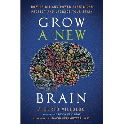Grow a New Brain, Taschenbuch von Alberto Villoldo, Hay House, 978-1-4019-9672-7