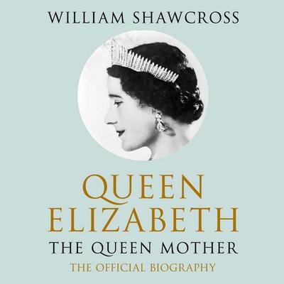Queen Elizabeth the Queen Mother - William Shawcross, Audio, 9780230741621
