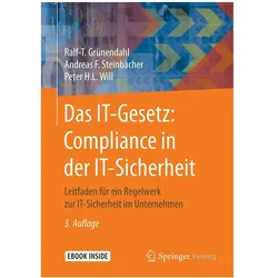 Das IT-Gesetz: Compliance in der IT-Sicherheit, Ratgeber von Ralf-T. Grünendahl, Andreas F. Steinbacher