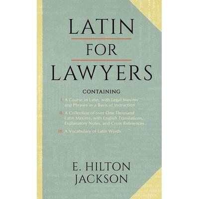 Latin for Lawyers. Containing, Gebundene Ausgabe von E. Hilton Jackson, The Lawbook Exchange, Ltd., 978-0-9630106-4-3