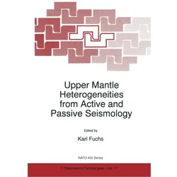 Upper Mantle Heterogeneities from Active and Passive Seismology, Fachbücher von Karl Fuchs