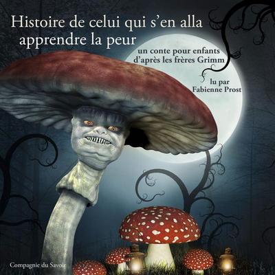 Histoire de celui qui s'en alla apprendre la peur (Grimm) - Frères Grimm, Audio, 9782821111271