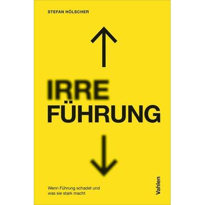 IRRE/FÜHRUNG, Taschenbuch von Stefan Hölscher, Vahlen, Franz, 978-3-8006-7896-9