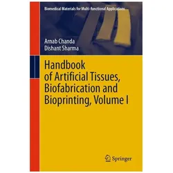 Handbook of Artificial Tissues, Biofabrication and Bioprinting, Volume I, Fachbücher von Arnab Chanda, Dishant Sharma