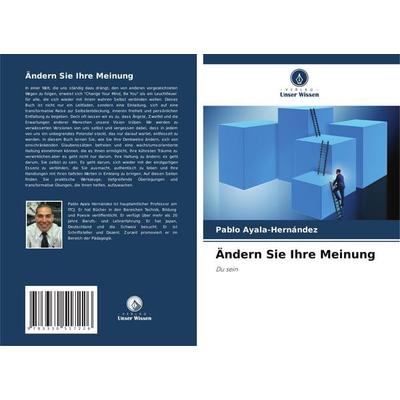Ändern Sie Ihre Meinung, Taschenbuch von Pablo Ayala-Hernández, Verlag Unser Wissen, 978-3-330-51722-6