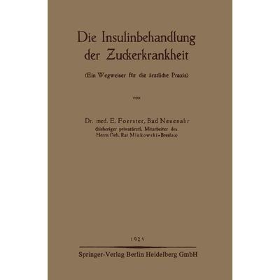 Die Insulinbehandlung der Zuckerkrankheit, Taschenbuch von E. Foerster, Bergmann, J F, 978-3-662-29864-0