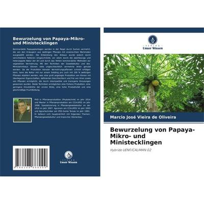 Bewurzelung von Papaya-Mikro- und Ministecklingen, Taschenbuch von Marcio José Vieira de Oliveira, Verlag Unser Wissen, 978-620-8-66809-9