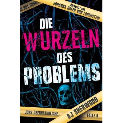 Die Wurzeln des Problems, Taschenbuch von AJ Sherwood, Second Chances Verlag, 978-3-9890603-2-6