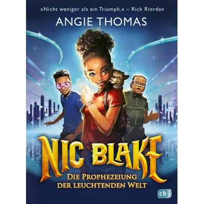 Nic Blake - Die Prophezeiung der leuchtenden Welt, Gebundene Ausgabe von Angie Thomas, CBJ