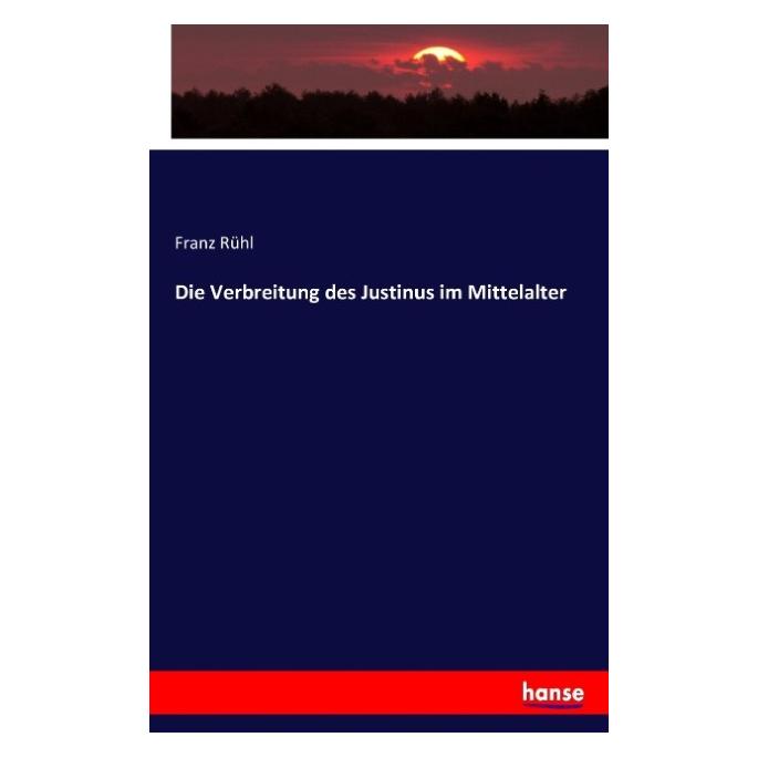 Hansebooks Die Verbreitung des Justinus im Mittelalter (Franz Rühl, 2016) (55876949)