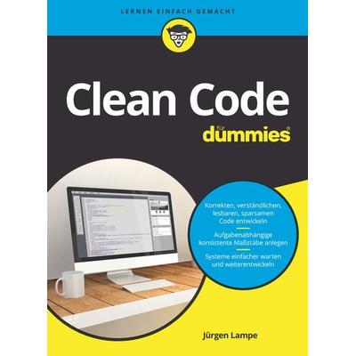 Clean Code für Dummies, Taschenbuch von Jürgen Lampe, Wiley-VCH, 978-3-527-71634-0