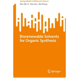 Biorenewable Solvents for Organic Synthesis, Fachbücher von Wei Zhang, Wen-Bin Yi, Xiao Gao