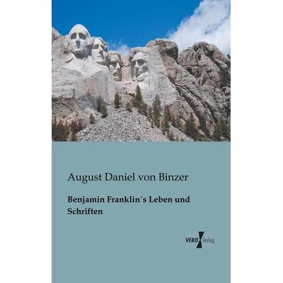 Benjamin Franklin´s Leben und Schriften, Taschenbuch von August Daniel Binzer, Vero Verlag, 978-3-95610-070-3