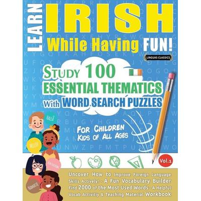 LEARN IRISH WHILE HAVING FUN! - FOR CHILDREN, Taschenbuch von Linguas Classics, Linguas Classics