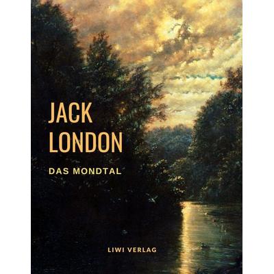 Das Mondtal, Taschenbuch von Jack London, Liwi Literatur- Und Wissenschaftsverlag, 978-3-96542-254-4
