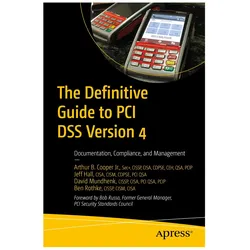The Definitive Guide to PCI DSS Version 4, Fachbücher von David Mundhenk, Arthur B. Cooper Jr., Jeff Hall, Ben Rothke