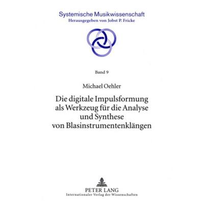 Die digitale Impulsformung als Werkzeug für die Analyse und Synthese von Blasinstrumentenklängen -