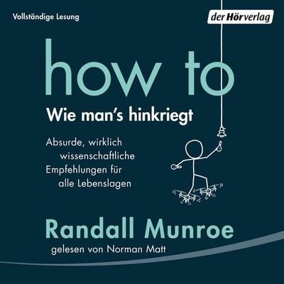 HOW TO - Wie man's hinkriegt - Randall Munroe, Audio, 9783844534634