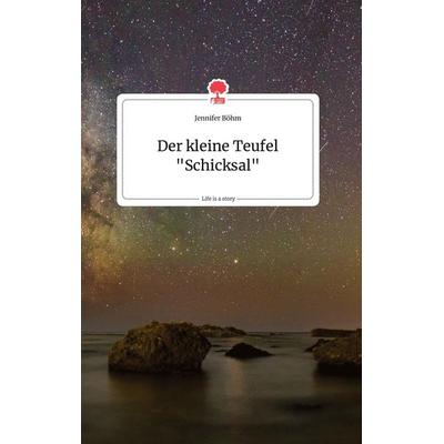 Der kleine Teufel 'Schicksal'. Life is a Story - story.one, Gebundene Ausgabe von Jennifer Böhm, Story.one publishing, 978-3-7108-0009-2
