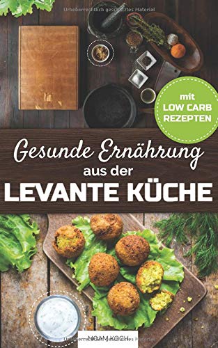 Noam Koch - Gesunde Ernährung aus der Levante Küche mit Low-Carb Rezepten - Preis vom 16.10.2026 11:41:07 h
