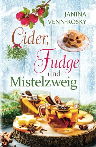 Janina Venn-Rosky - Cider, Fudge und Mistelzweig - Preis vom 09.10.2026 07:28:09 h