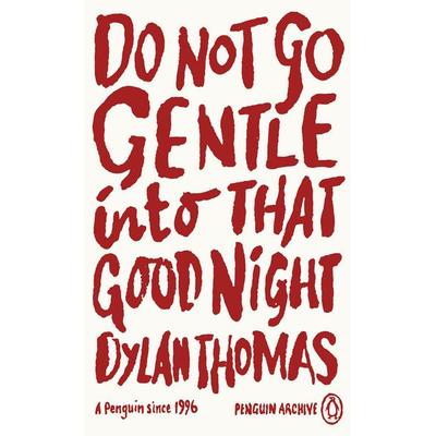 Do Not Go Gentle Into That Good Night, Taschenbuch von Dylan Thomas, Penguin Books Ltd, 978-0-241-74626-4