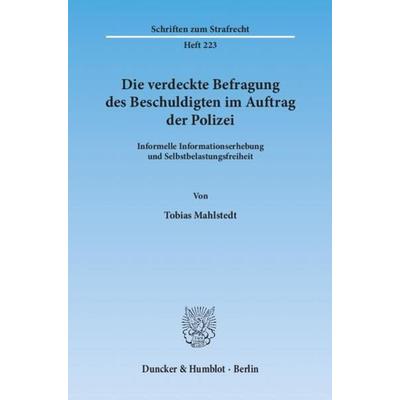 Die verdeckte Befragung des Beschuldigten im Auftrag der Polizei., Taschenbuch von Tobias Mahlstedt, Duncker & Humblot, 978-3-428-13648-3