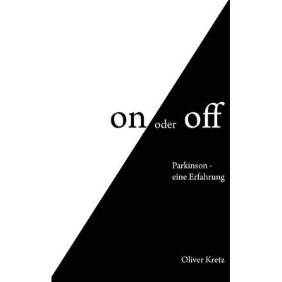 On oder off, Gebundene Ausgabe von Oliver Kretz, BoD – Books on Demand, 978-3-7583-1697-5
