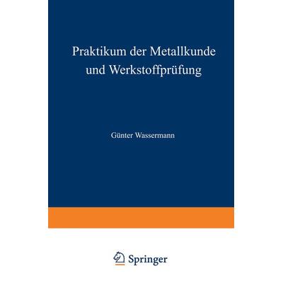 Praktikum der Metallkunde und Werkstoffprüfung, Taschenbuch von , Springer Berlin, 978-3-540-03384-4