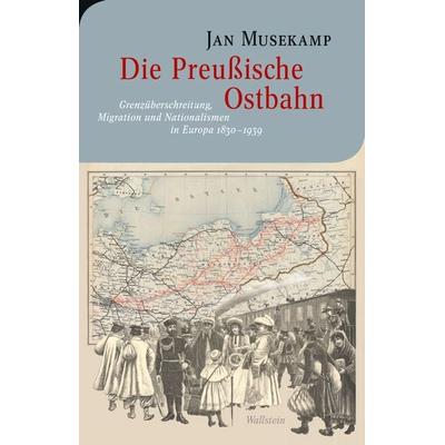 Die Preußische Ostbahn, Gebundene Ausgabe von Jan Musekamp, Wallstein Verlag, 978-3-8353-6188-1