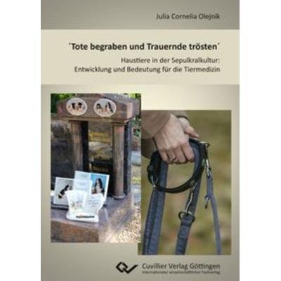 ´Tote begraben und Trauernde trösten´, Taschenbuch von Julia Cornelia Olejnik, Cuvillier Verlag, 978-3-7369-9407-2