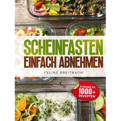 Scheinfasten - Einfach abnehmen, Gebundene Ausgabe von Feline Breitbach, Bookmundo, 978-94-038-9357-0
