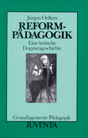 Jürgen Oelkers - Reformpädagogik - Eine kritische Dogmengeschichte - Preis vom 15.10.2026 23:06:25 h